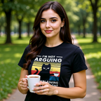 I Am Not Arguing Funny T-Shirt