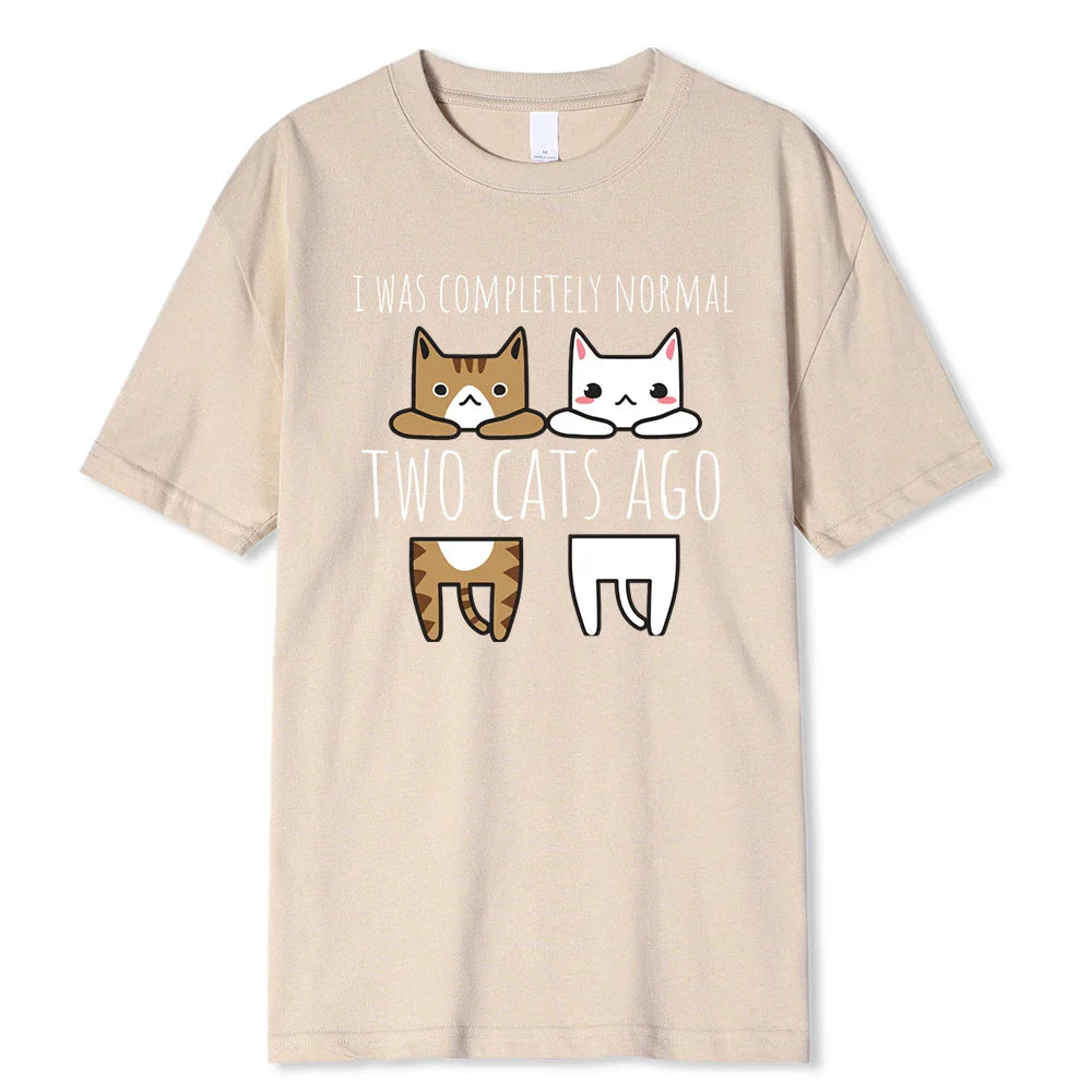 I Was Completely Normal Two Cats Ago Breathable Funny T-Shirt