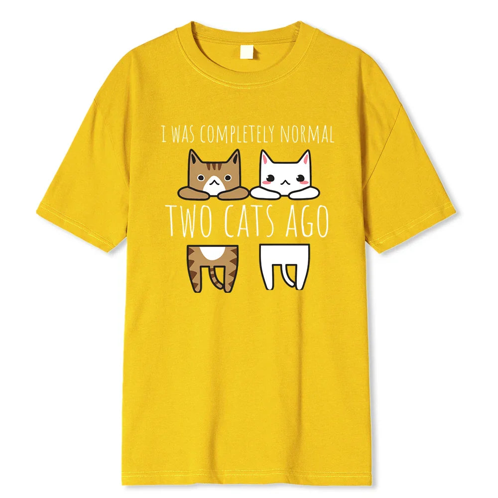 I Was Completely Normal Two Cats Ago Breathable Funny T-Shirt