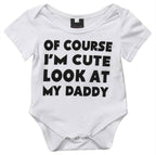 Of Course I'm cute look at my dady baby bodysuit