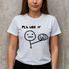 Sarcastic Please Use This Your Brain T-Shirt